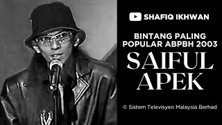 Bintang Paling Popular - Saiful Apek | #ABPBH2003