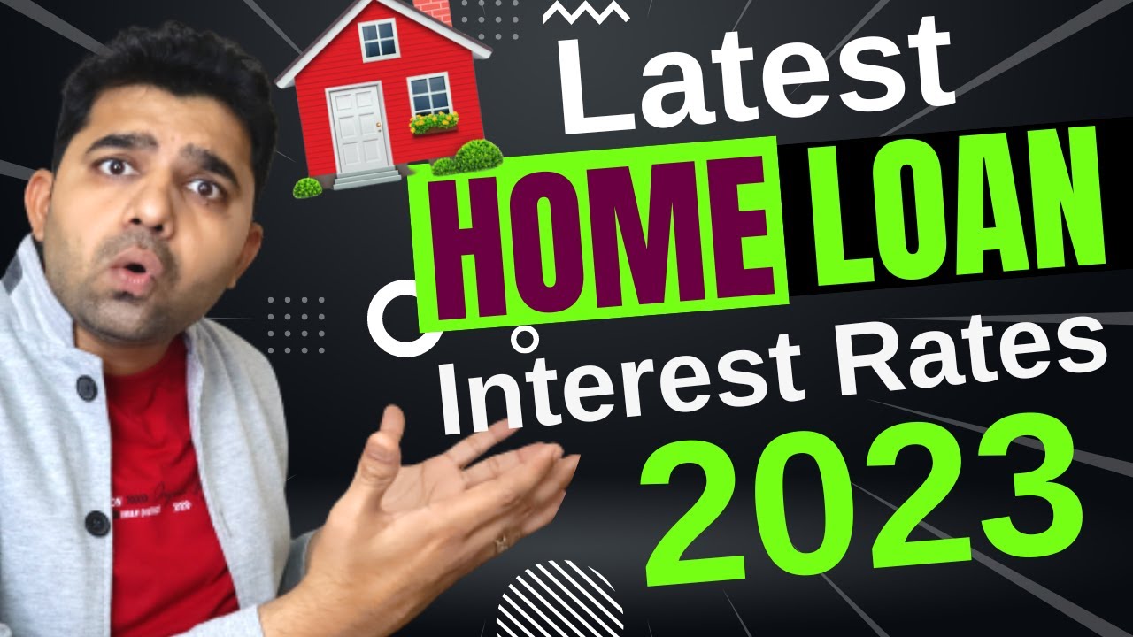 Latest Home Loan Interest Rates 2023 ICICI SBI HDFC BOB AXIS