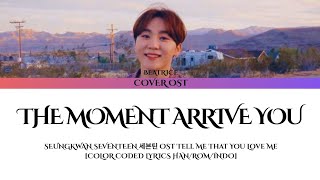 THE MOMENT ARRIVE YOU BY SEUNGKWAN SEVENTEEN [COVER BY BEATRICE] (OST TELL ME THAT YOU LOVE ME) 