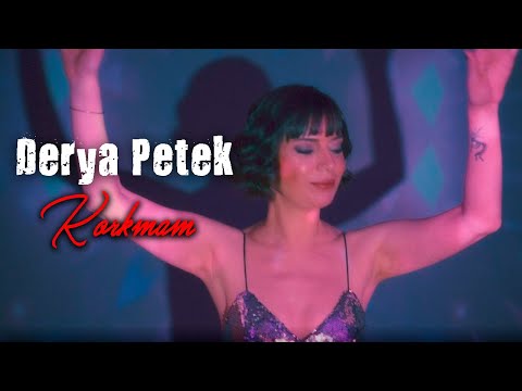 Derya Petek - Korkmam (Official Video - Klip)