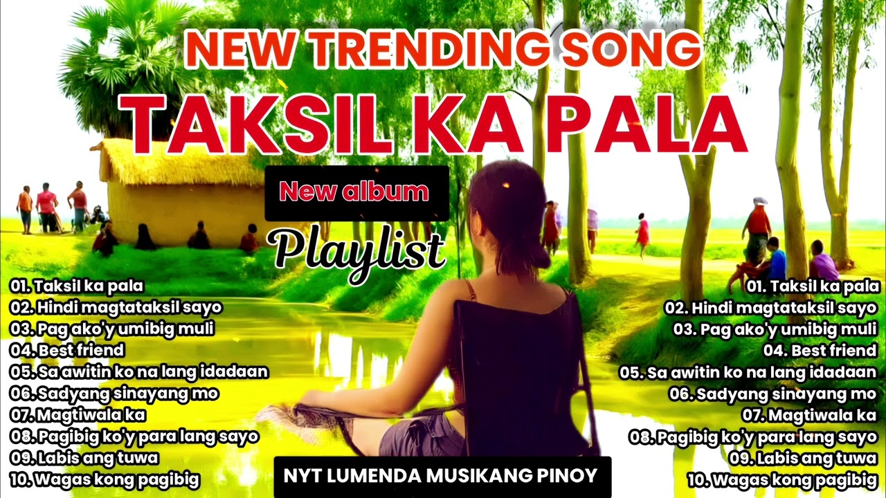New Trending song TAKSIL KA PALA - Nyt Lumenda playlist Nonstop MUSIKANG PINOY