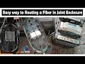 Easy way to routing a fiber in joint enclosure for beginners optical fiber cable splicing technique