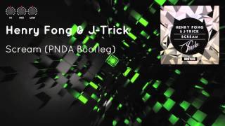 Henry Fong & J-Trick - Scream (PNDA Bootleg)