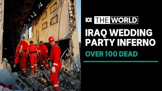Iraq wedding fire kills more than 100 as relatives identify bodies | The World