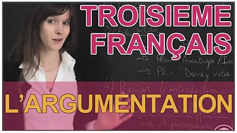 Comment Ecrire une argumentation en français ?