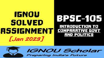 BPSC 105 - Jan 2023 - IGNOU Solved Assignment - Introduction to Comparative Government and Politics