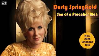 NEW MIX!! Dusty Springfield - Son Of A Preacher Man (New 2026 Extended Mix)