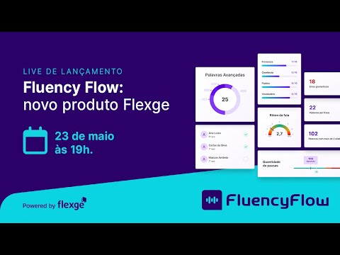 Fluency Flow: tudo sobre o novo produto da Flexge