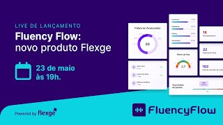 Fluency Flow: tudo sobre o novo produto da Flexge