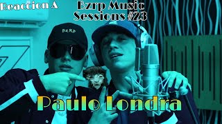 REACCION A: PAULO LONDRA || BZRP Music Session #23 |-TheDarkCrackYT