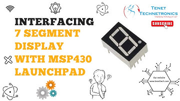 Interfacing 7 segment display with MSP430 Launchpad | Tenet Technetronics