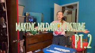 Making My Dance Costume PT.2