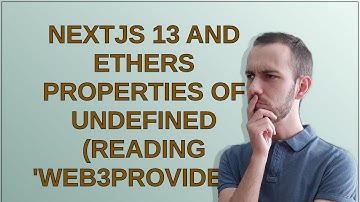 Nextjs 13 and Ethers properties of undefined (reading 