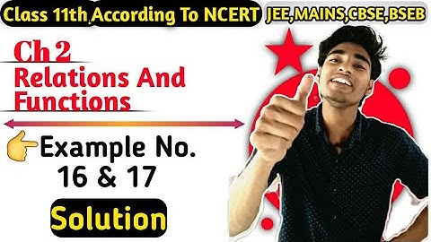 Example No. 16 & 17 Solution | 11th NCERT | Ch 2 | Relations and Functions |