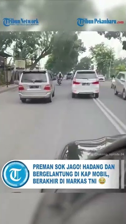 PREMAN SOK JAGO! Hadang dan Bergelantung di Kap Mobil, Berakhir di Markas TNI