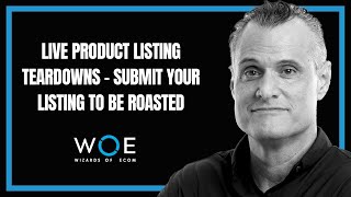 Live Product Listing Teardowns - Submit Your Listing to Be Roasted