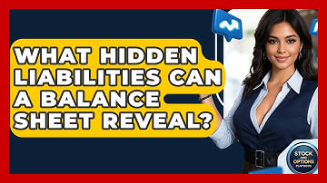 What Hidden Liabilities Can A Balance Sheet Reveal? - Stock and Options Playbook