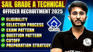 SAIL Technical GRADE A Recruitment 2025 | Eligibility, Exam Pattern, Selection Process, Preparation