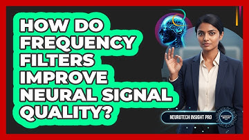 How Do Frequency Filters Improve Neural Signal Quality?