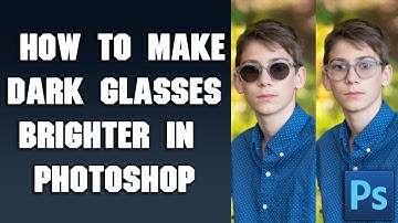 How to make dark glasses BRIGHTER in Photoshop!