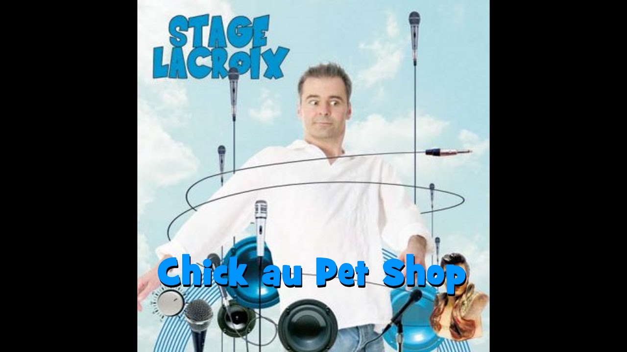 Stage Lacroix - Chick Au Pet Shop (Paroles / Lyrics) - Youtube