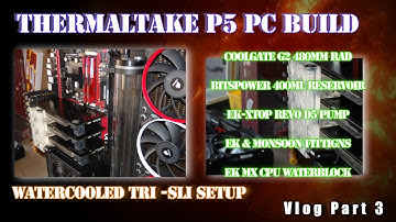 PcShed Watercooled Thermaltake P5 PC Build Vlog Part 3