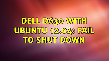 Ubuntu: Dell D630 with Ubuntu 12.04: fail to shut down (3 Solutions!!)