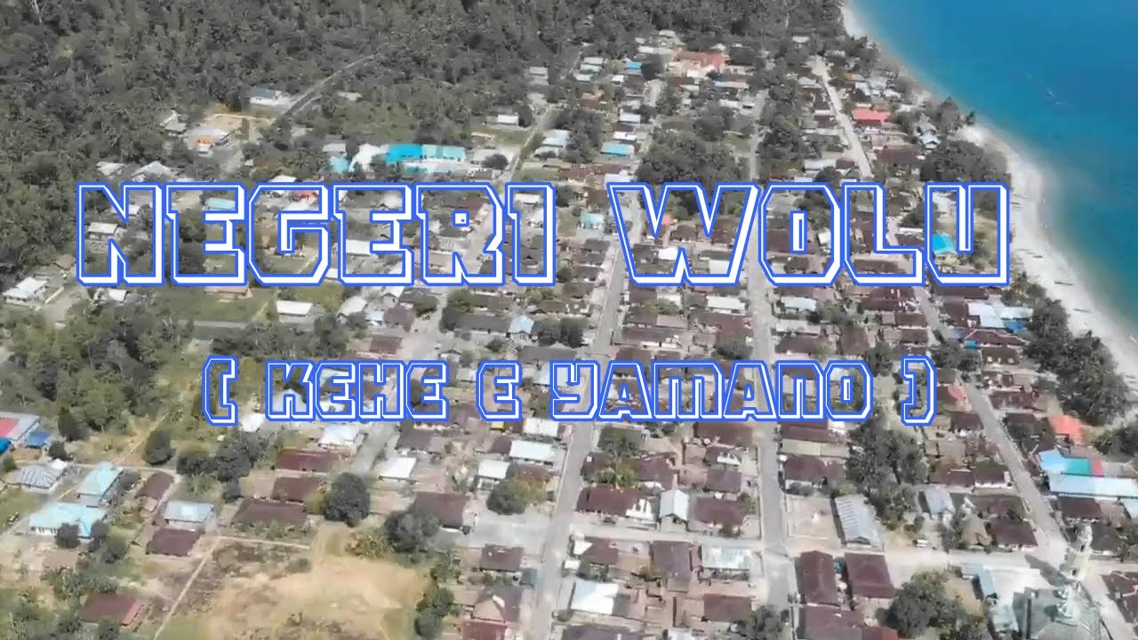 NEGERI WOLU  | ( KEHE E YAMANO ) | Tampak dari atas