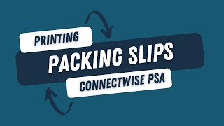 Printing Packing Slips for Your Project in Connectwise PSA