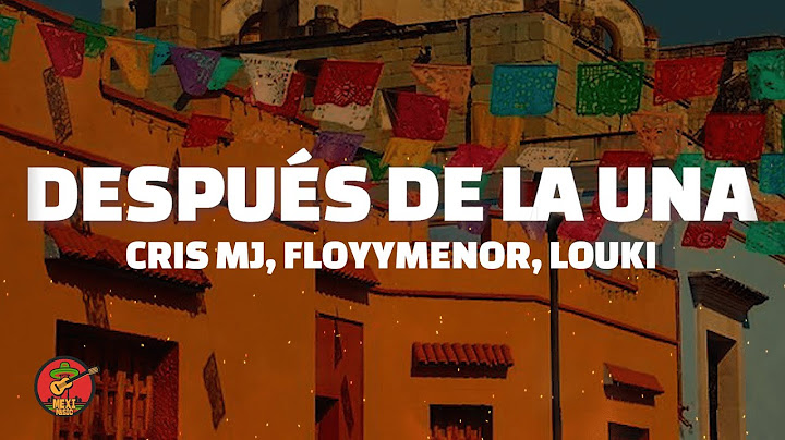 Cris MJ, FloyyMenor, LOUKI - Después De La Una (Letra/Lyrics)