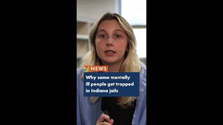 Why some mentally ill people get trapped in Indiana jails
