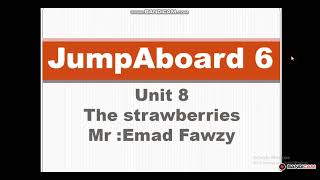 Jump Aboard 6 unit 8 الوحده الثامنه للصف السادس منهج جامب ابورد