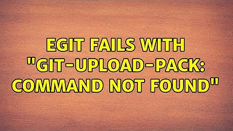 EGit fails with "git-upload-pack: command not found" (2 Solutions!!)