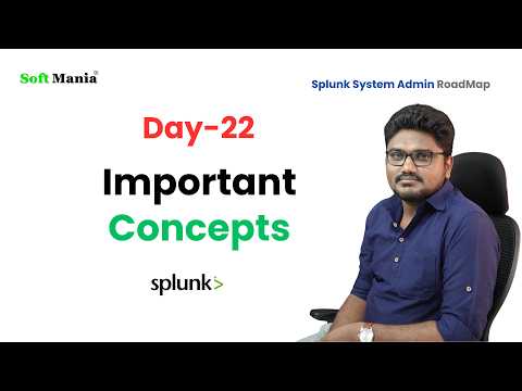 Splunk admin Roadmap -Day 22 -Important Concepts