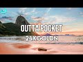 24kGoldn - Outta Pocket (Lyrics)