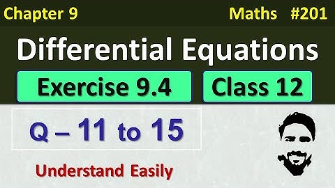 Exercise 9.4 Class 12 (Q11 to Q15) | Differential Equations Class 12 | Class 12 Maths Chapter 9