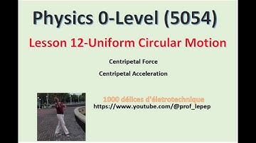 Physics O-Level (5054) - (Mauritius / Ile Maurice)- Forces- Uniform Circular Motion -Lesson 12