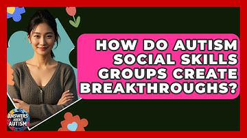 How Do Autism Social Skills Groups Create Breakthroughs? - Answers About Autism