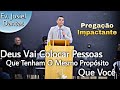 Pregao nova  deus vai colocar pessoas que tenham o mesmo propsito que voc  ev josiel dantas