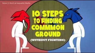 10 Steps To Finding Common Ground | Robert Reich