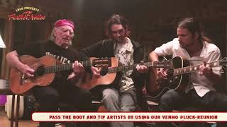 Video thumbnail of "Willie Nelson Lucas Nelson and Micah Nelson Whiskey River Luck Reunion 2020"
