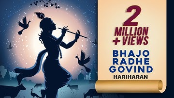 BHAJO RADHE GOVIND - HARIHARAN - Krishnavali - Divine Chants of Krishna