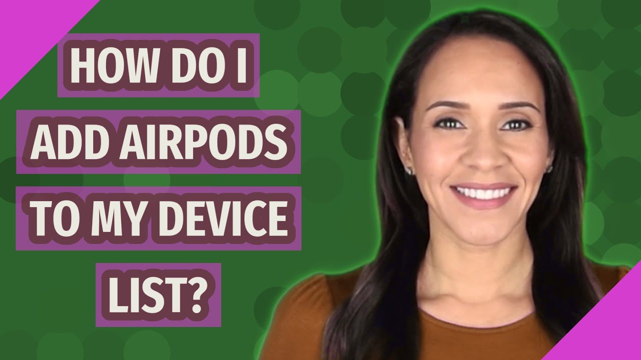 How do I add AirPods to my device list? YouTube