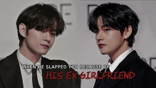 When he slapped you because of his ex-girlfriend. #btsff #taehyungff #taehyungffoneshot #vff