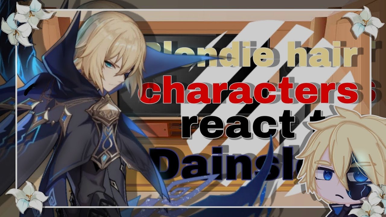 •|| 🌠 ||• Blonde hair characters react to Dainsleif {• 3/8 || 🇧🇷 // 🇺🇸 || no ships? •} •|| 🌠 ||•