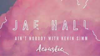 Aint Nobody Acoustic Jae Hall U0026 Kevin Simm