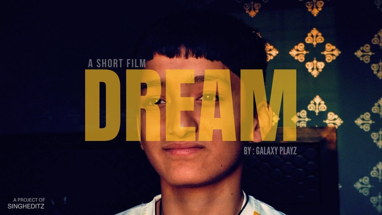 DREAM-A Short Film | Galaxy Playz | SinghEditz |