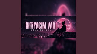 İHTİYACIM VAR - MİRA ECHOES