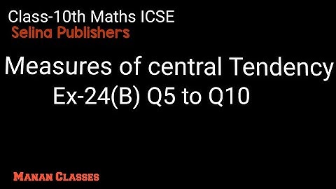 Class 10 maths ICSE Measures of central Tendency Chapter 24 Ex-24(B) Q5 to Q10