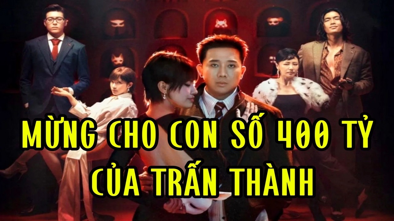 Mừng cho con số 400 tỷ của Trấn Thành